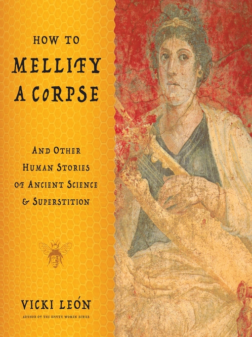 Title details for How to Mellify a Corpse by Vicki León - Available
